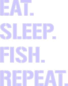 Eat Sleep Fish