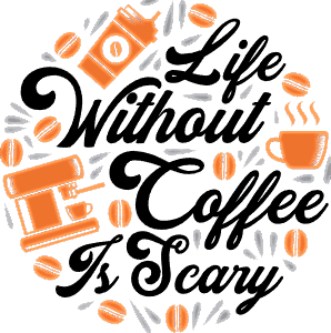 Life without coffee Is scary