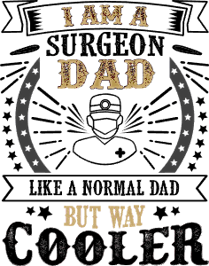 I am a surgeon dad