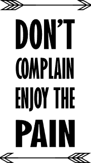 Don’t complain enjoy the pain