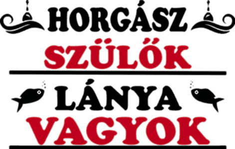 Horgász szülők lánya vagyok