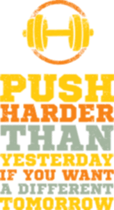 Push harder than yesterday