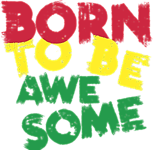 Born to be awesome