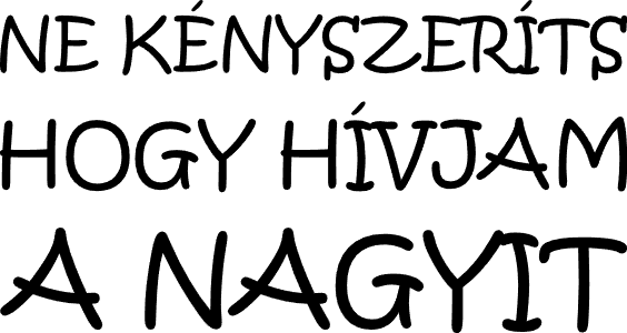 Ne kényszeríts, hogy hivjam a nagyit