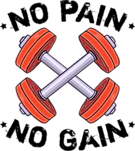 No pain no gain