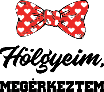 Hölgyeim megérkeztem