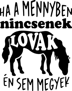 Ha a mennyben nincsenek lovak