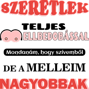 Szeretlek teljes mellbedobással