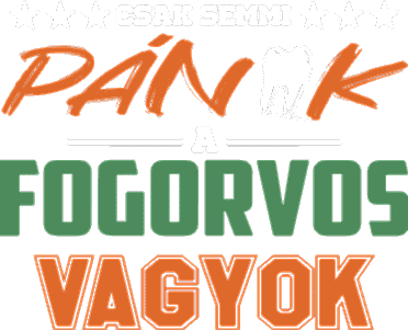 Csak semmi pánik fogorvos vagyok