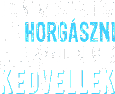 Ha nem szeretsz horgászni