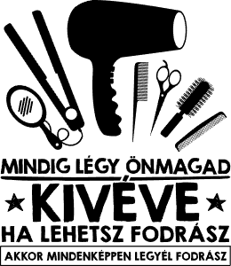 Légy önmagad kivéve ha lehetsz fodrász