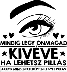 Légy önmagad kivéve ha lehetsz pillás