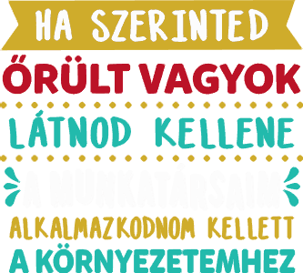 Ha szerinted őrült vagyok