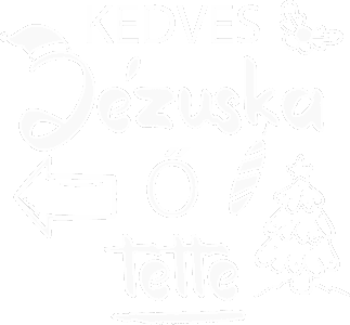 Kedves Jézuska ő tette