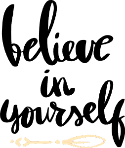 Believe in yourself