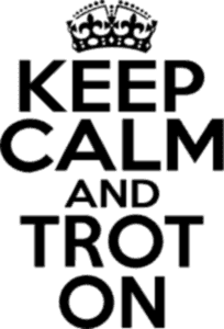 Keep calm and trot on