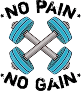 No pain no gain