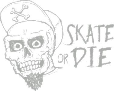 Skate or die