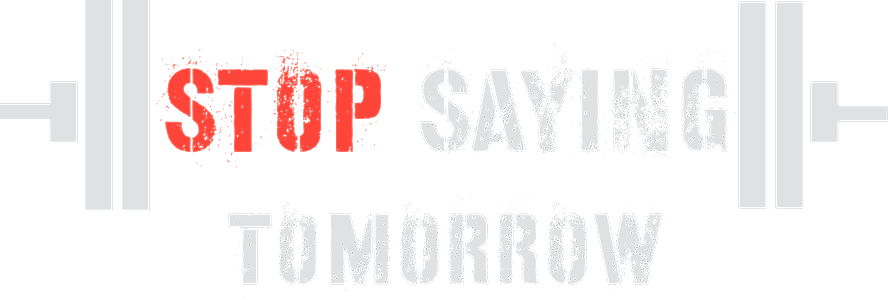 Stop saying tomorrow