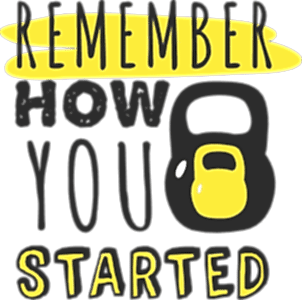 Remember how you started