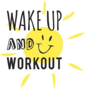 Wake up and workout