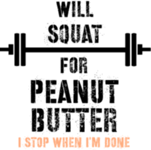 Will squat for peanut butter