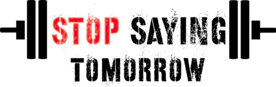 Stop saying tomorrow