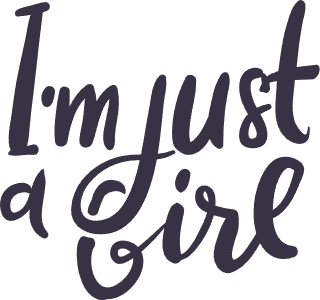 I am just a girl